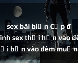 sex bãi biển Cặp đôi gái xinh sex thổi hồn vào đêm muộn