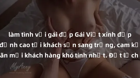 làm tình với gái đẹp Gái Việt xinh đẹp hấp dẫn làm tình đỉnh cao tại khách sạn sang trọng, cam kết thỏa mãn mọi khách hàng khó tính nhất. Đặt lịch ngay để trải nghiệm trọn vẹn!