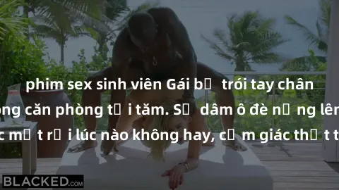 phim sex sinh viên Gái bị trói tay chân, bị ép làm tình trong căn phòng tối tăm. Sự dâm ô đè nặng lên cô khiến nước mắt rơi lúc nào không hay, cảm giác thất thường khiến cô không biết phải làm gì.