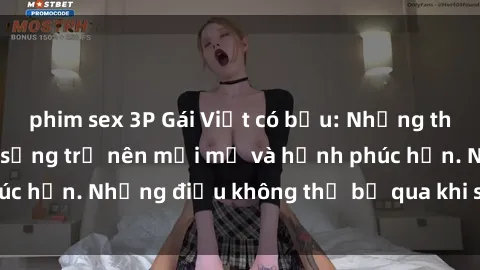 phim sex 3P Gái Việt có bầu: Những thay đổi khiến cuộc sống trở nên mới mẻ và hạnh phúc hơn. Những điều không thể bỏ qua khi sắp làm mẹ.