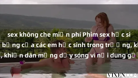 sex không che miễn phí Phim sex học sinh: Hành động nóng bỏng của các em học sinh trong trường, khiến dân mạng dậy sóng vì nội dung gợi cảm và kích thích.
