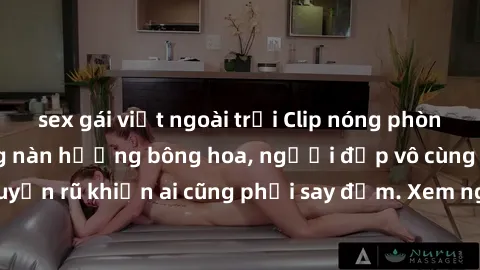 sex gái việt ngoài trời Clip nóng phòng tắm: Hít thở nồng nàn hương bông hoa, người đẹp vô cùng gợi cảm và quyến rũ khiến ai cũng phải say đắm. Xem ngay để trải nghiệm điều đặc biệt!