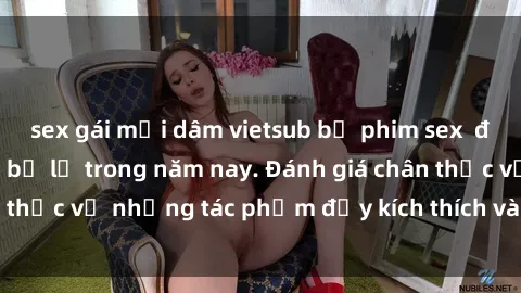 sex gái mại dâm vietsub bộ phim sex  đáng xem không thể bỏ lỡ trong năm nay. Đánh giá chân thực về những tác phẩm đầy kích thích và hấp dẫn này.