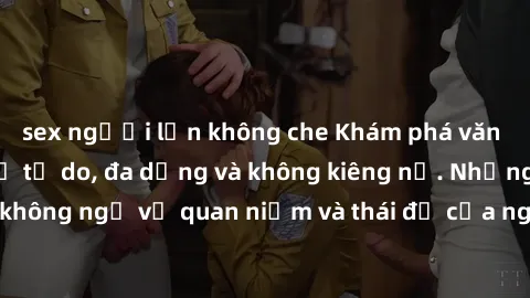 sex người lớn không che Khám phá văn hóa sex Bắc Âu: Sự tự do, đa dạng và không kiêng nể. Những điều không ngờ về quan niệm và thái độ của người Bắc Âu đối với tình dục.
