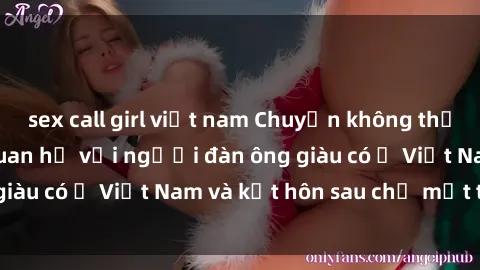 sex call girl việt nam Chuyện không thể tin nổi: Gái Tây quan hệ với người đàn ông giàu có ở Việt Nam và kết hôn sau chỉ một tháng