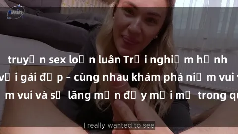 truyện sex loạn luân Trải nghiệm hạnh phúc khi làm tình với gái đẹp – cùng nhau khám phá niềm vui và sự lãng mạn đầy mới mẻ trong quan hệ của bạn.
