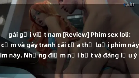 gái gọi việt nam [Review] Phim sex loli: Đánh giá về sự gợi cảm và gây tranh cãi của thể loại phim này. Những điểm nổi bật và đáng lưu ý khi xem phim loli.