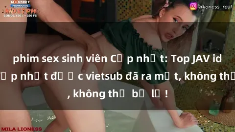 phim sex sinh viên Cập nhật: Top JAV idol xinh đẹp nhất được vietsub đã ra mắt, không thể bỏ lỡ!
