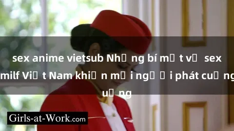 sex anime vietsub Những bí mật về sex milf Việt Nam khiến mọi người phát cuồng