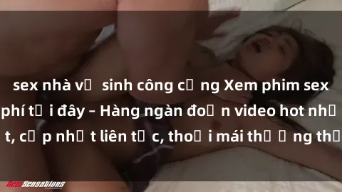 sex nhà vệ sinh công cộng Xem phim sex không che miễn phí tại đây – Hàng ngàn đoạn video hot nhất, cập nhật liên tục, thoải mái thưởng thức mà không tốn kém.