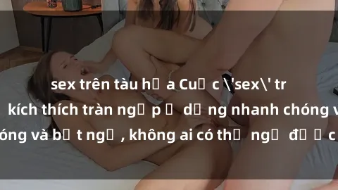 sex trên tàu hỏa Cuộc 'sex' trong thang máy: Khi sự kích thích tràn ngập ở dạng nhanh chóng và bất ngờ, không ai có thể ngờ được điều gì sẽ xảy ra!