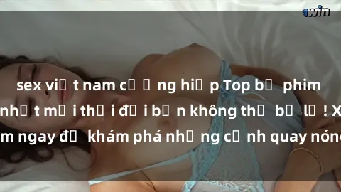 sex việt nam cưỡng hiếp Top bộ phim sex Hàn Quốc hot nhất mọi thời đại bạn không thể bỏ lỡ! Xem ngay để khám phá những cảnh quay nóng bỏng, đầy nghẹt thở!