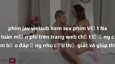 phim jav vietsub Xem sex phim Việt Nam không che hoàn toàn miễn phí trên trang web chất lượng cao. Đảm bảo đáp ứng nhu cầu thị giác và giúp thỏa mãn mong muốn của bạn.