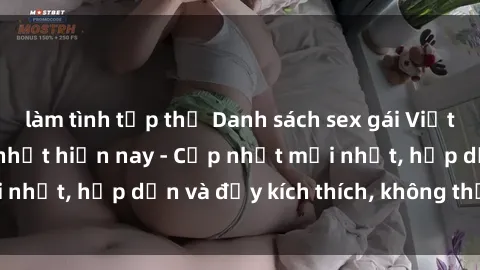 làm tình tập thể Danh sách sex gái Việt Nam sinh viên hot nhất hiện nay - Cập nhật mới nhất, hấp dẫn và đầy kích thích, không thể bỏ qua!