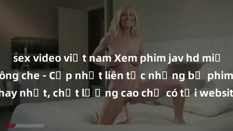sex video việt nam Xem phim jav hd miễn phí đỉnh cao không che - Cập nhật liên tục những bộ phim sex hay nhất, chất lượng cao chỉ có tại website chuyên nghiệp hàng đầu.