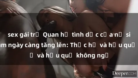 sex gái trẻ Quan hệ tình dục của nữ sinh Việt Nam ngày càng tăng lên: Thực hư và hậu quả không ngờ