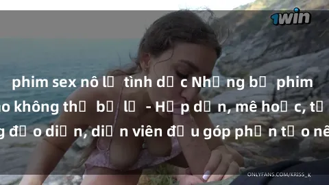 phim sex nô lệ tình dục Những bộ phim sex gái già đỉnh cao không thể bỏ lỡ - Hấp dẫn, mê hoặc, từng đạo diễn, diễn viên đều góp phần tạo nên sự hấp dẫn, kích thích.