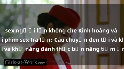sex người lớn không che Kinh hoàng và đầy kích thích với phim sex tra tấn: Câu chuyện đen tối và khả năng đánh thức bản năng tiềm ẩn trong con người