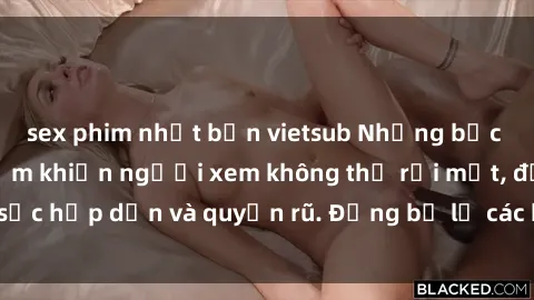 sex phim nhật bản vietsub Những bức ảnh sexy tá gợi cảm khiến người xem không thể rời mắt, đầy sức hấp dẫn và quyến rũ. Đừng bỏ lỡ các hình ảnh nóng bỏng này!