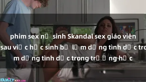 phim sex nữ sinh Skandal sex giáo viên: Sự thật đằng sau việc học sinh bị lạm dụng tình dục trong trường học