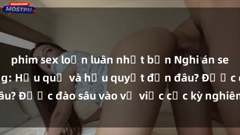 phim sex loạn luân nhật bản Nghi án sex nhân viên nhà hàng: Hậu quả và hậu quyết đến đâu? Được đào sâu vào vụ việc cực kỳ nghiêm trọng này.