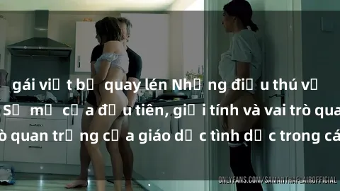 gái việt bị quay lén Những điều thú vị về sex ở Bắc Âu: Sự mở cửa đầu tiên, giới tính và vai trò quan trọng của giáo dục tình dục trong các quốc gia này.