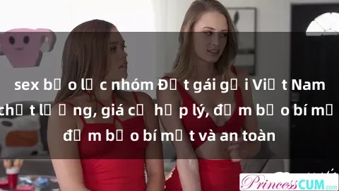 sex bạo lực nhóm Đặt gái gọi Việt Nam: Dịch vụ chất lượng, giá cả hợp lý, đảm bảo bí mật và an toàn